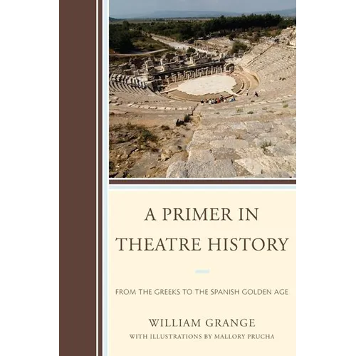 A Primer in Theatre History: From the Greeks to the Spanish Golden Age - Paperback