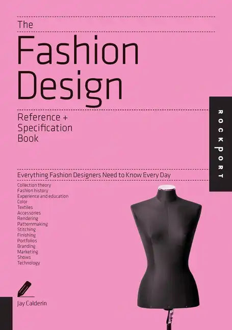 The Fashion Design Reference & Specification Book: Everything Fashion Designers Need to Know Every Day - Paperback