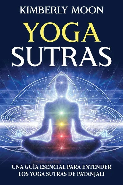 Yoga Sutras: Una guía esencial para entender los Yoga Sutras de Patanjali - Paperback