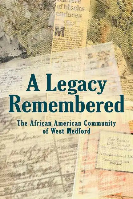 A Legacy Remembered: The African American Community of West Medford - Paperback
