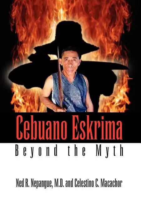 Cebuano Eskrima: Beyond the Myth - Hardcover