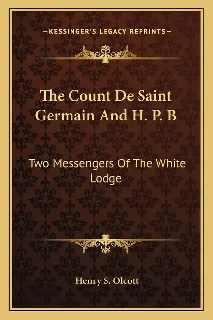 The Count de Saint Germain and H. P. B: Two Messengers of the White Lodge - Paperback