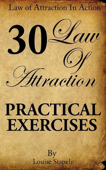 Law of Attraction - 30 Practical Exercises - Paperback