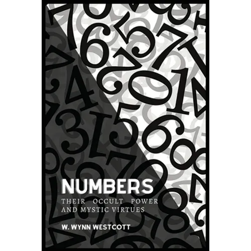 NUMBERS, Their Occult Power And Mystic Virtues - Paperback