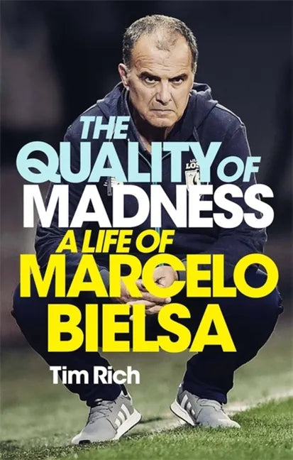 The Quality of Madness: A Life of Marcelo Bielsa - Paperback