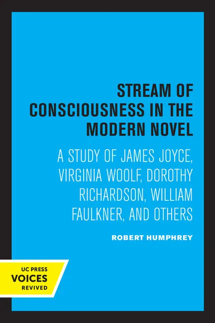 Stream of Consciousness in the Modern Novel: A Study of James Joyce, Virginia Woolf, Dorothy Richardson, William Faulkner, and Others - Paperback