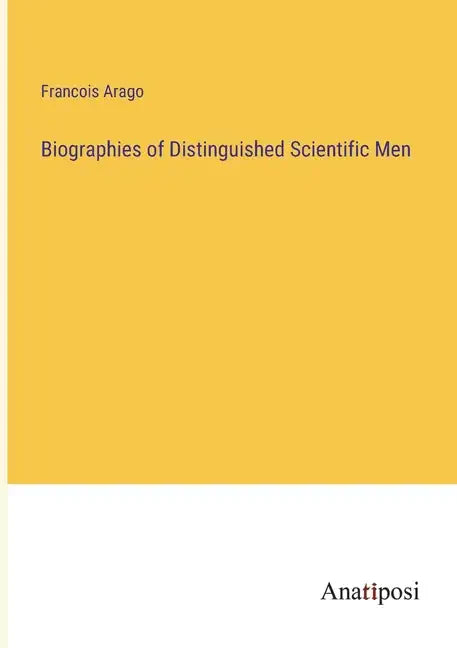 Biographies of Distinguished Scientific Men - Paperback