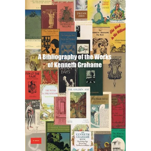 A Bibliography of the Works of Kenneth Grahame - Paperback