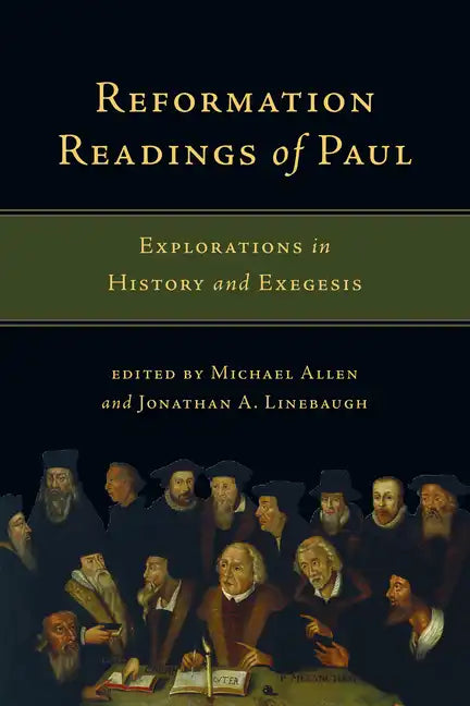 Reformation Readings of Paul: Explorations in History and Exegesis - Paperback
