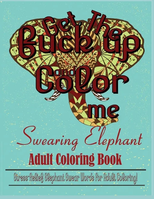 Swear Word: Stress Relief Elephant Swear Words For Adult Coloring! - Paperback