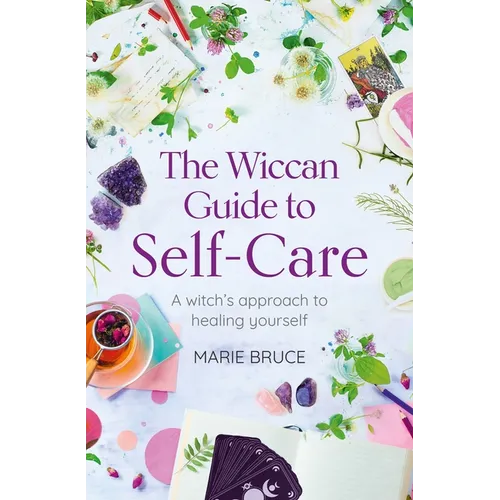 The Wiccan Guide to Self-Care: A Witch's Approach to Healing Yourself - Paperback