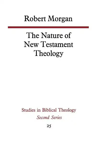 The Nature of New Testament Theology - Paperback