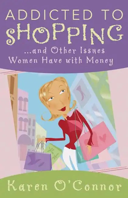 Addicted to Shopping: And Other Issues Women Have with Money - Paperback