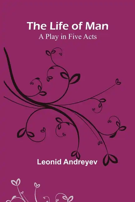 The Life of Man: A Play in Five Acts - Paperback