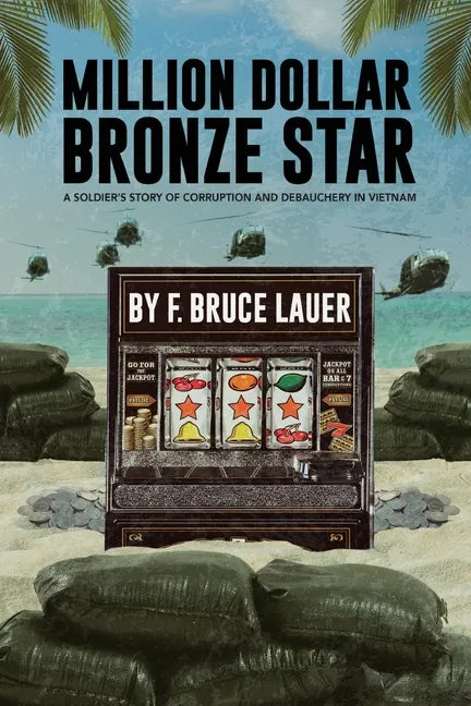 Million Dollar Bronze Star: A Solider's Story of Corruption and Debauchery in Vietnam - Paperback