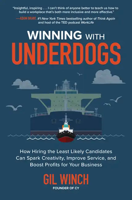 Winning with Underdogs: How Hiring the Least Likely Candidates Can Spark Creativity, Improve Service, and Boost Profits for Your Business - Hardcover
