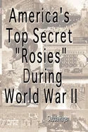 America's Top Secret "Rosies" During World War II - Paperback