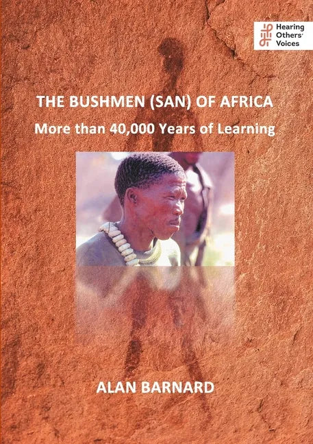 The Bushmen (San) of Africa: More than 40,000 Years of Learning - Paperback