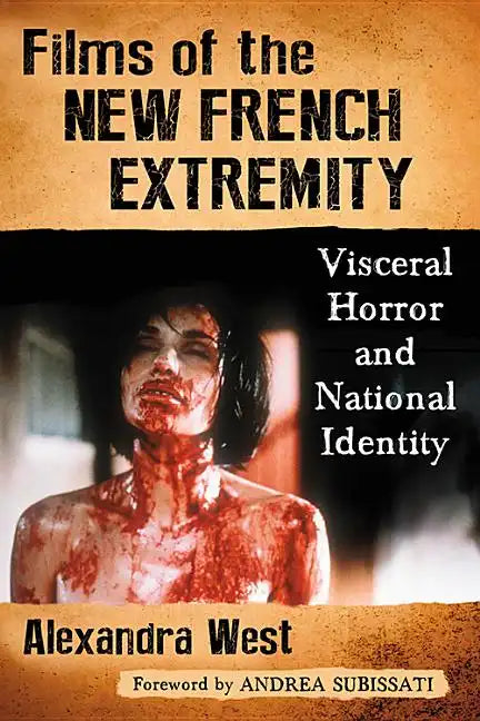 Films of the New French Extremity: Visceral Horror and National Identity - Paperback