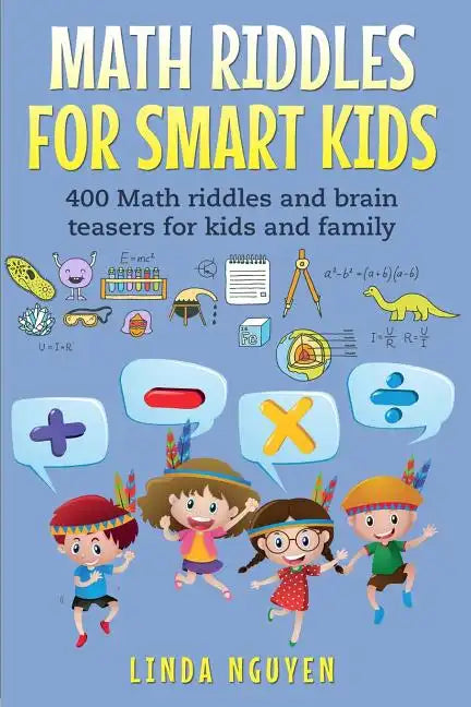 Math Riddles for Smart Kids: 400 Math Riddles and Brain Teasers for Kids and Family - Paperback