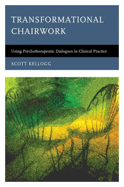 Transformational Chairwork: Using Psychotherapeutic Dialogues in Clinical Practice - Paperback