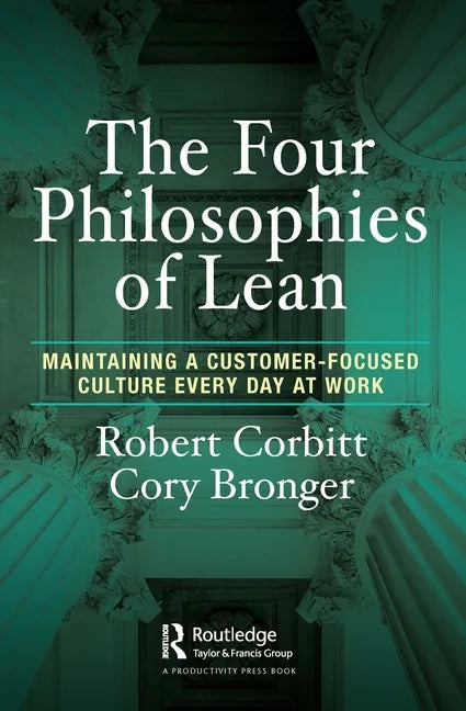 The Four Philosophies of Lean: Maintaining a Customer-Focused Culture Every Day at Work - Paperback