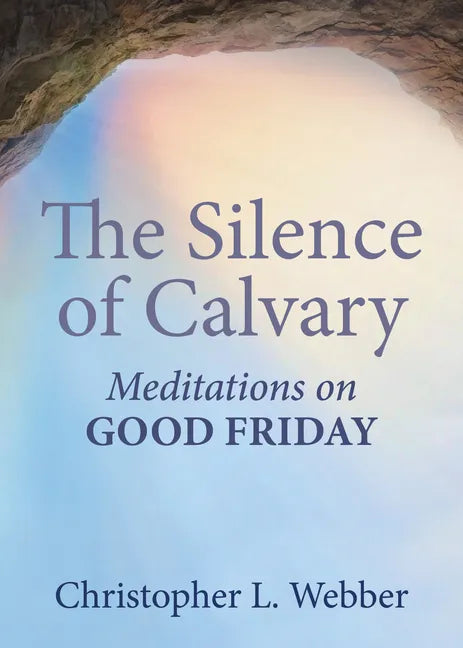 The Silence of Calvary: Meditations on Good Friday - Paperback