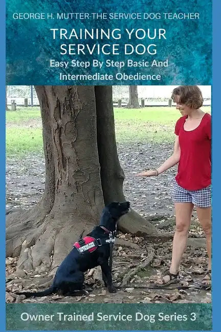 Service Dog Basic and Intermediate Behaviors: Book Three of the Owner Trained Service Dog Series - Paperback