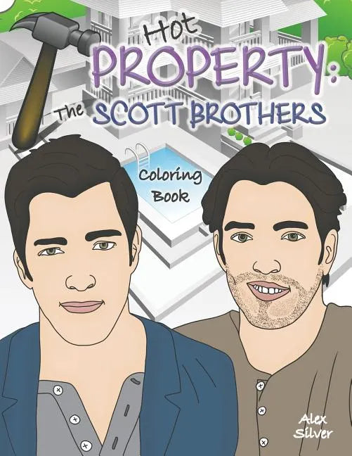Hot Property: The Scott Brothers Coloring Book: An Ultra Fan Tribute to Jonathan and Drew - Paperback