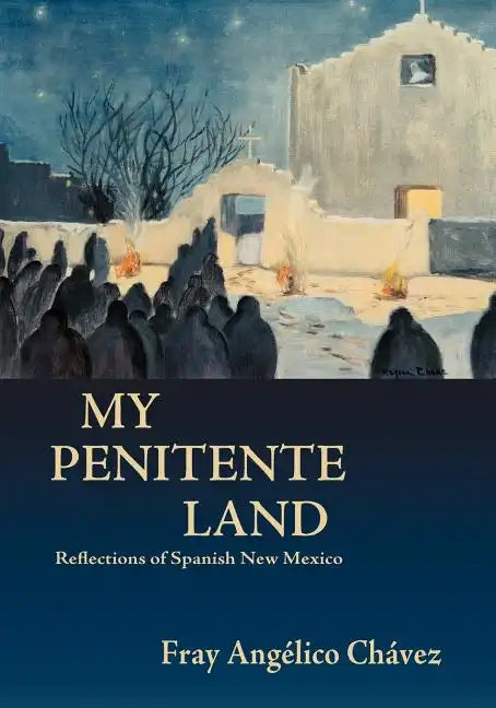 My Penitente Land: Reflections of Spanish New Mexico - Paperback