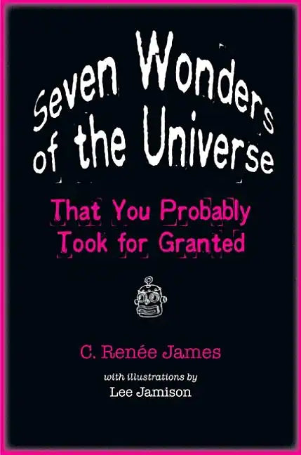 Seven Wonders of the Universe That You Probably Took for Granted - Paperback