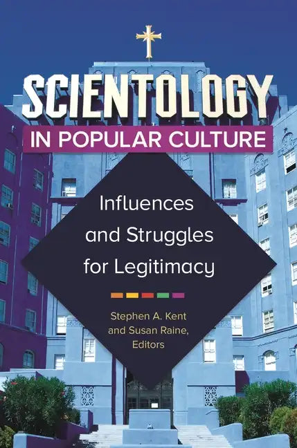 Scientology in Popular Culture: Influences and Struggles for Legitimacy - Hardcover