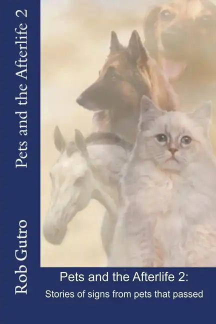 Pets and the Afterlife 2: Signs from Pets That Have Passed - Paperback