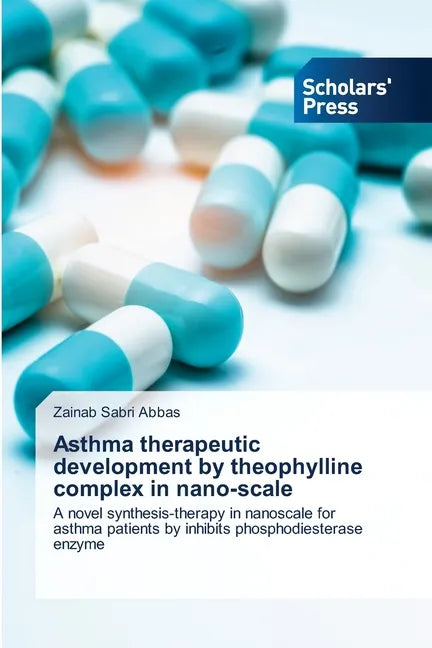 Asthma therapeutic development by theophylline complex in nano-scale - Paperback