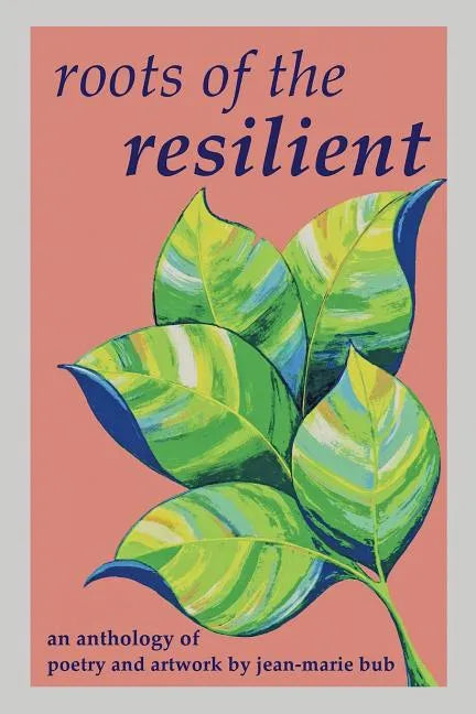 Roots of the Resilient: an anthology of poetry and artwork - Paperback