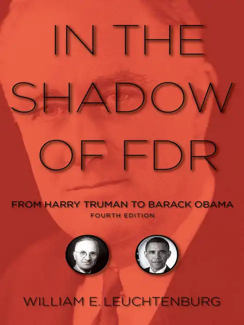 In the Shadow of FDR: From Harry Truman to Barack Obama - Paperback