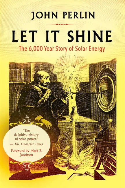 Let It Shine: The 6,000-Year Story of Solar Energy - Paperback