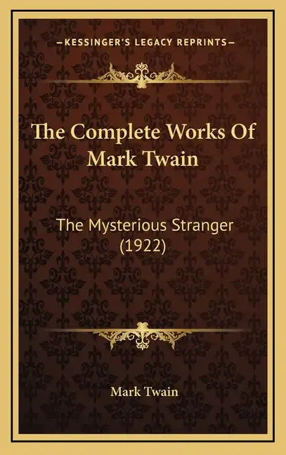 The Complete Works Of Mark Twain: The Mysterious Stranger (1922) - Hardcover