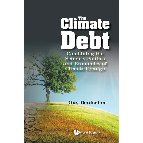 Climate Debt, The: Combining the Science, Politics and Economics of Climate Change - Paperback