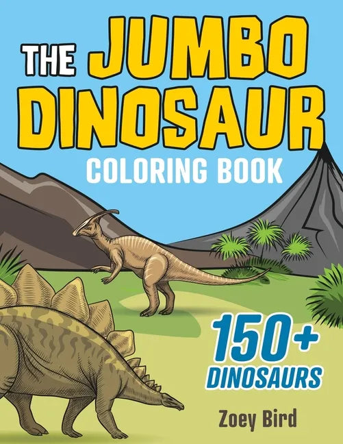 The JUMBO Dinosaur Coloring Book: A BIG and Fun Activity for Kids - Paperback