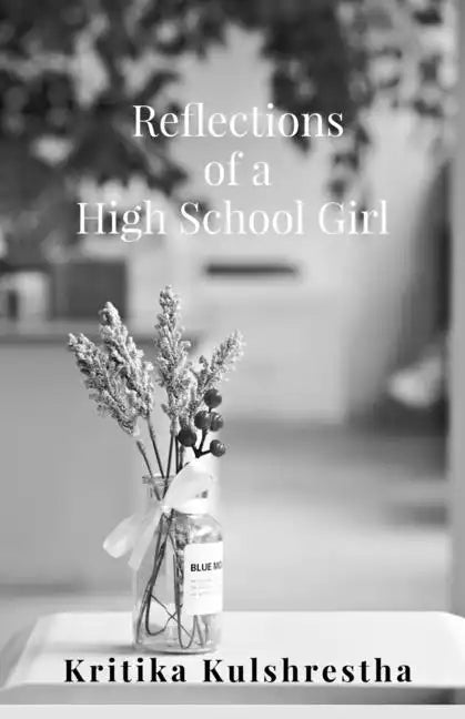 Reflections of a High School Girl: Poems about life, love and hope - Paperback