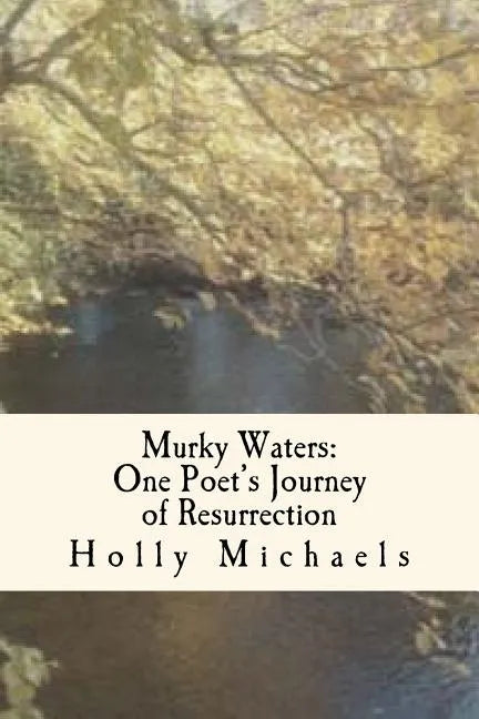 Murky Waters: One poet's journey of resurrection - Paperback
