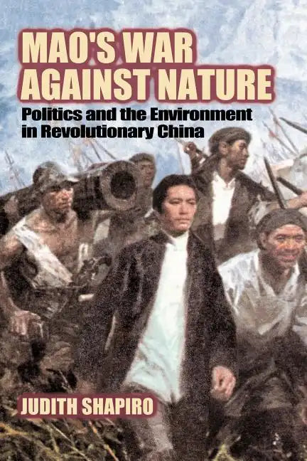 Mao's War Against Nature: Politics and the Environment in Revolutionary China - Paperback