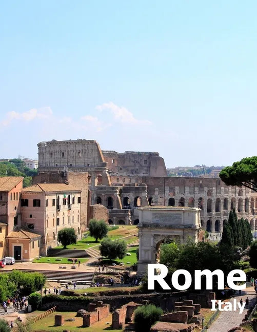 Rome Italy: Coffee Table Photography Travel Picture Book Album Of An Italian Country And Ancient Vatican City In Southern Europe Large Size Photos Cov - Paperback
