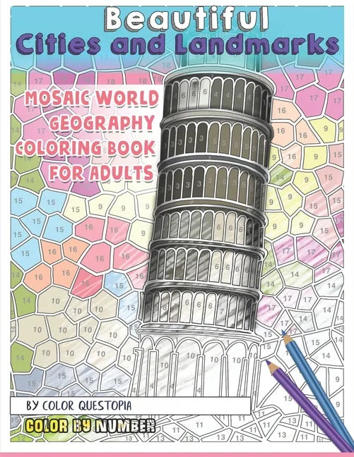 Beautiful Cities and Landmarks Color By Number - Mosaic World Geography Coloring Book for Adults - Paperback