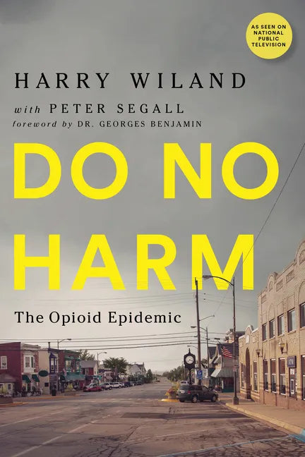 Do No Harm: The Opioid Epidemic - Hardcover