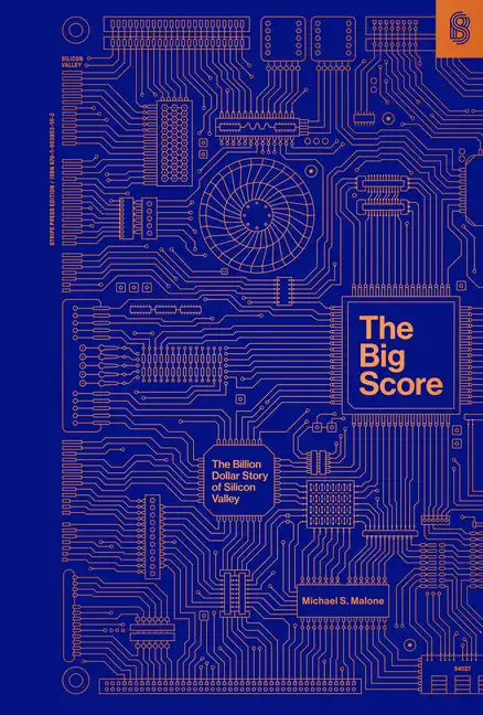 The Big Score: The Billion Dollar Story of Silicon Valley - Hardcover