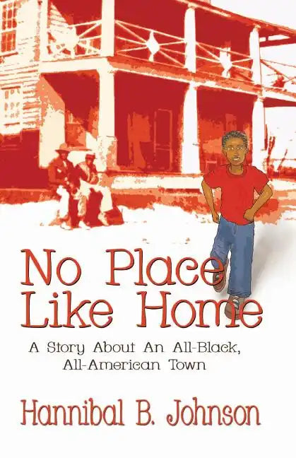 No Place Like Home: A Story About An All-Black, All-American Town - Paperback