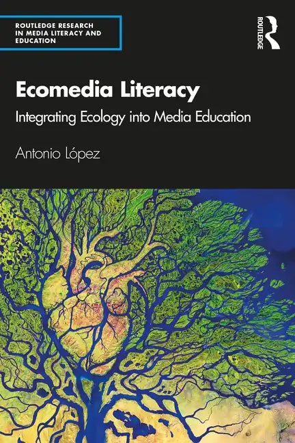 Ecomedia Literacy: Integrating Ecology Into Media Education - Paperback
