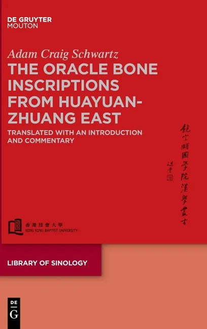 The Oracle Bone Inscriptions from Huayuanzhuang East: Translated with an Introduction and Commentary - Hardcover